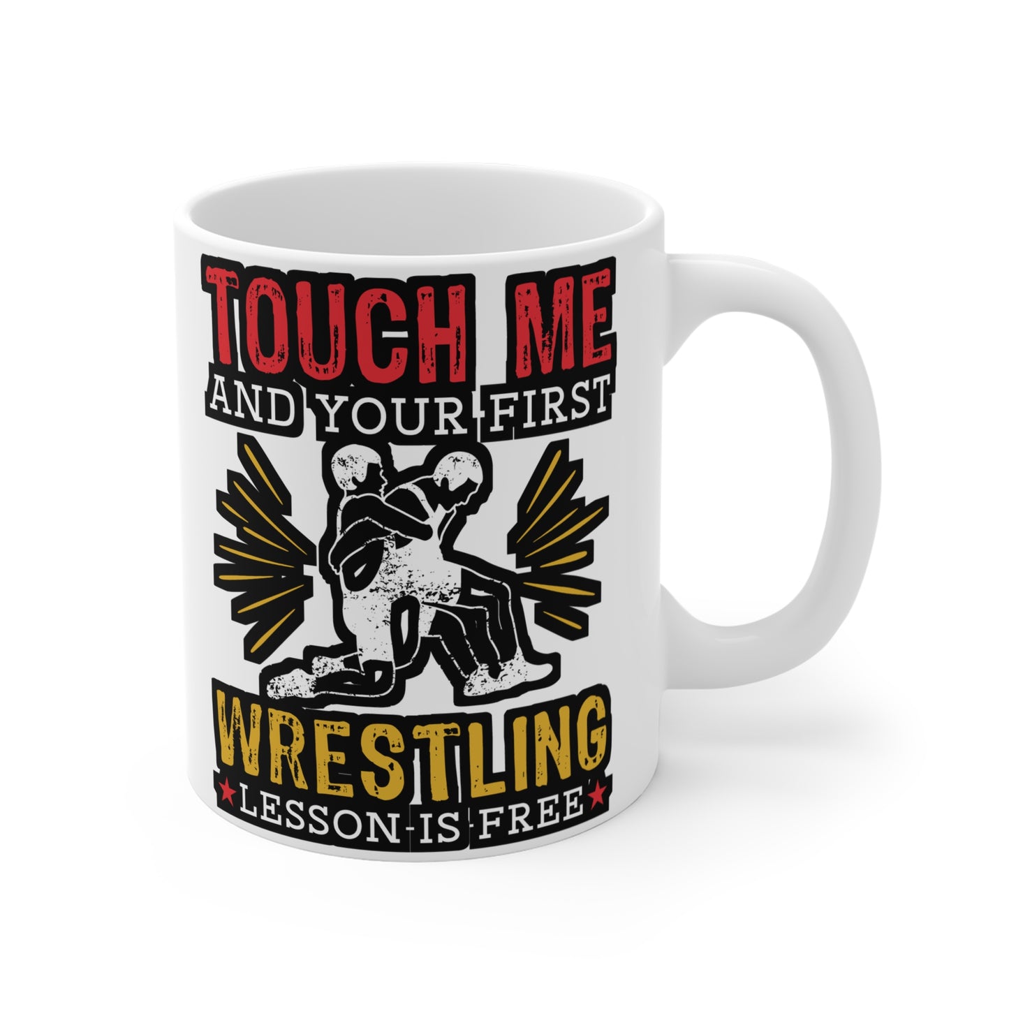 Touch Me And Your First Wrestling Lesson Is Free - Wrestle Mug for Coffee 11oz. Wrestle Cup, White ceramic, Wrestling Mug - Wrestle Gift