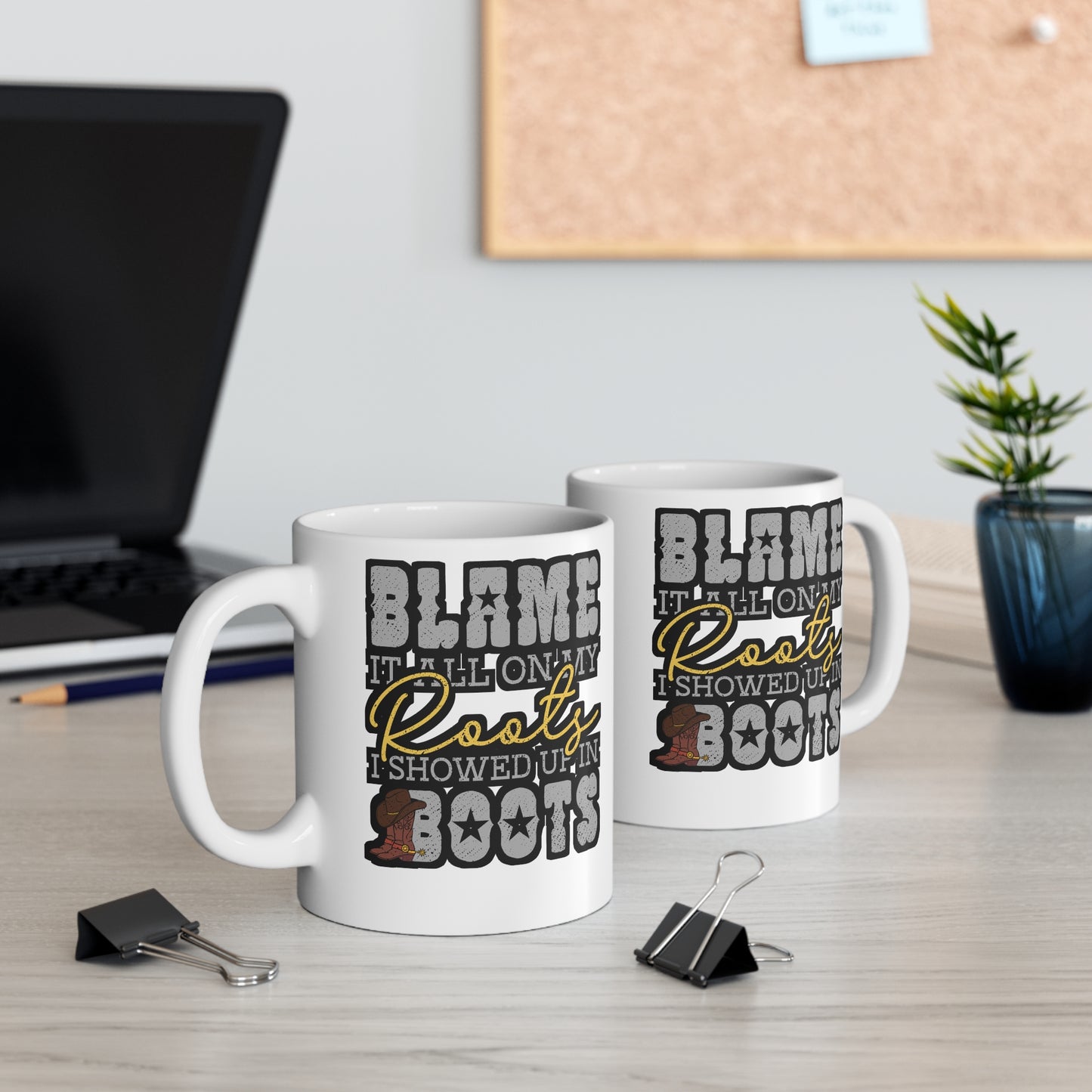 Blame It All On My Roots Showed Up In Boots - Cowboy Mug for Coffee 11oz. Cowboy Cup, White ceramic, Rodeo Mug - Cowboy Gift