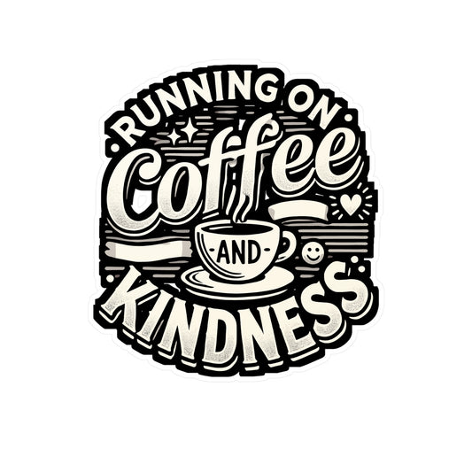 Running on Coffee and Kindness - Coffee lover Sticker for Laptop Sticker. Water Bottle Sticker, Vinyl Kindness Decal - Coffee lover Gift