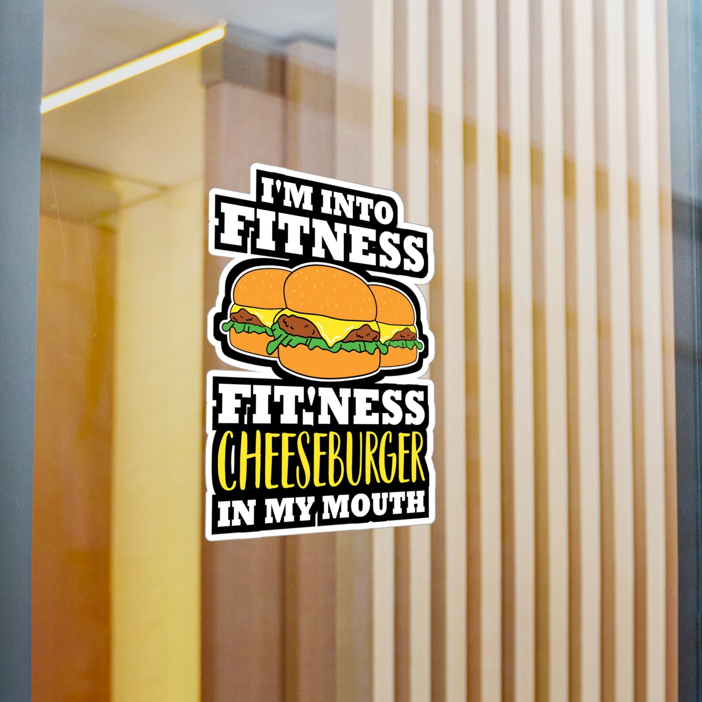 I'm Into Fitness Fit'ness Cheeseburger In My Mouth - Cheeseburger Sticker for Laptop Sticker. Water Bottle Sticker, Vinyl Buns Decal - Cheeseburger Gift