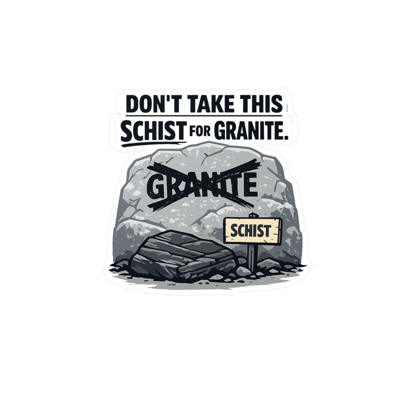 Geologie Sticker "Don't take this schist for granite" Funny Geology Decals for Laptop, Water Bottle Waterproof Vinyl Rocks Minerals Tectonics