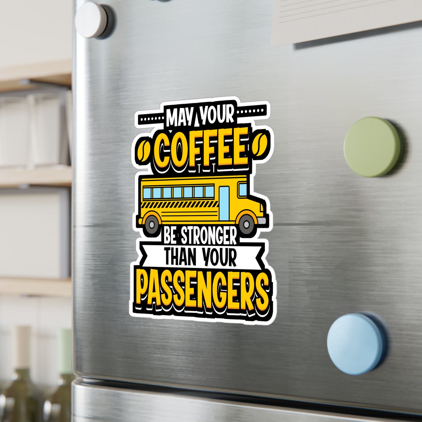 May Your Coffee Be Stronger Than Your Passengers - School-bus Sticker for Laptop Sticker. Water Bottle Sticker, Vinyl Driver Decal - School-bus Gift