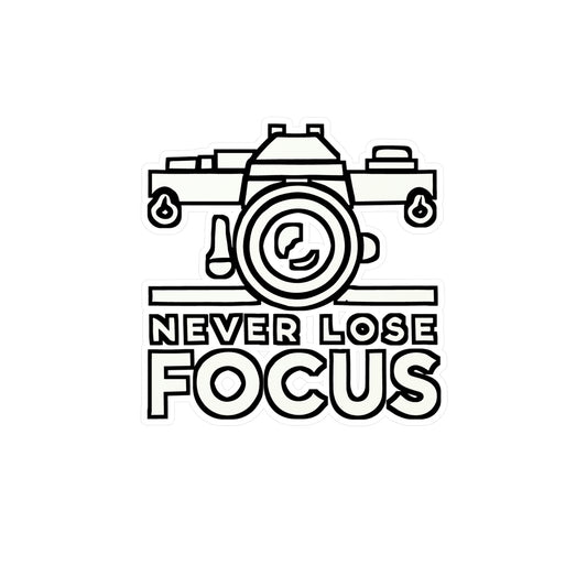 Never Lose Focus – Photography Sticker for Laptop or Water Bottle | Vinyl Shooting Decal, Photography Gift for Enthusiasts