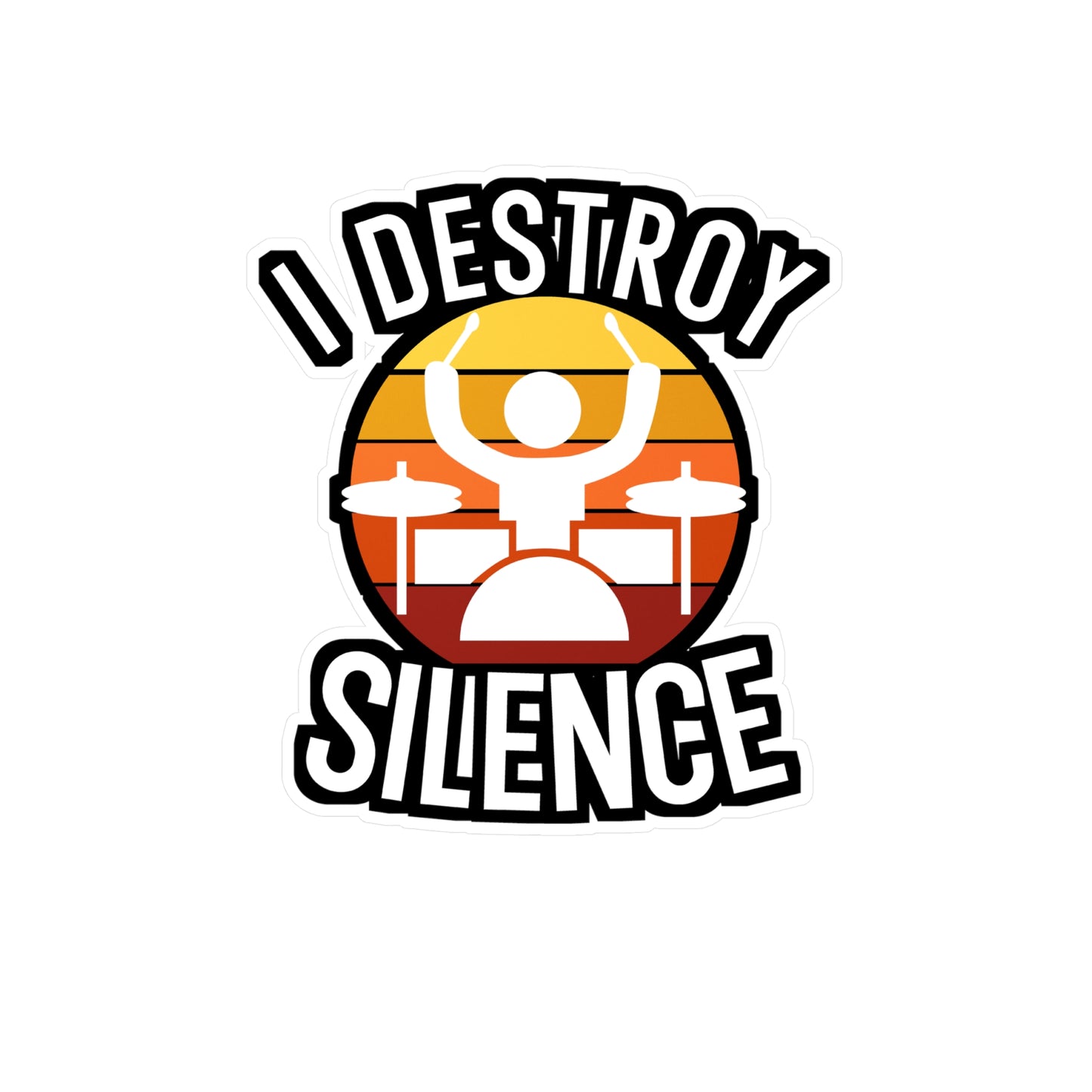 I destroy silence - Drums Sticker for Wall, Laptop, Window, Truck, Car Drums Gift Vinyl Drummer Decal Sticker