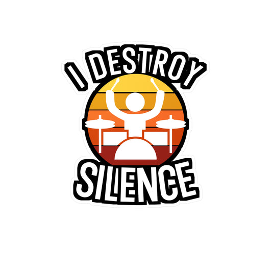 I destroy silence - Drums Sticker for Wall, Laptop, Window, Truck, Car Drums Gift Vinyl Drummer Decal Sticker
