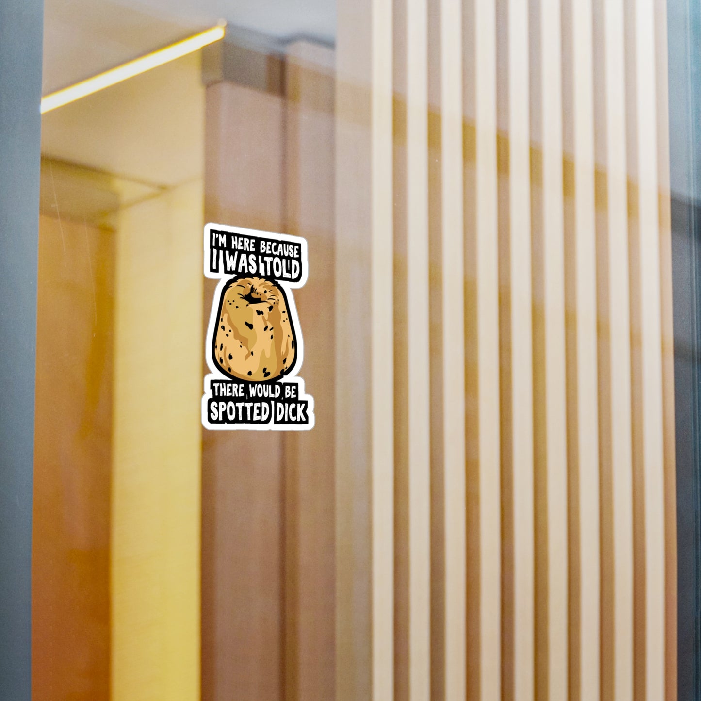 I Was Told There Would Be Spotted Dick | Spotted-dick Sticker | Pudding Decals | Dessert Laptop Sticker | Spotted-dick Gift | Pudding Gift