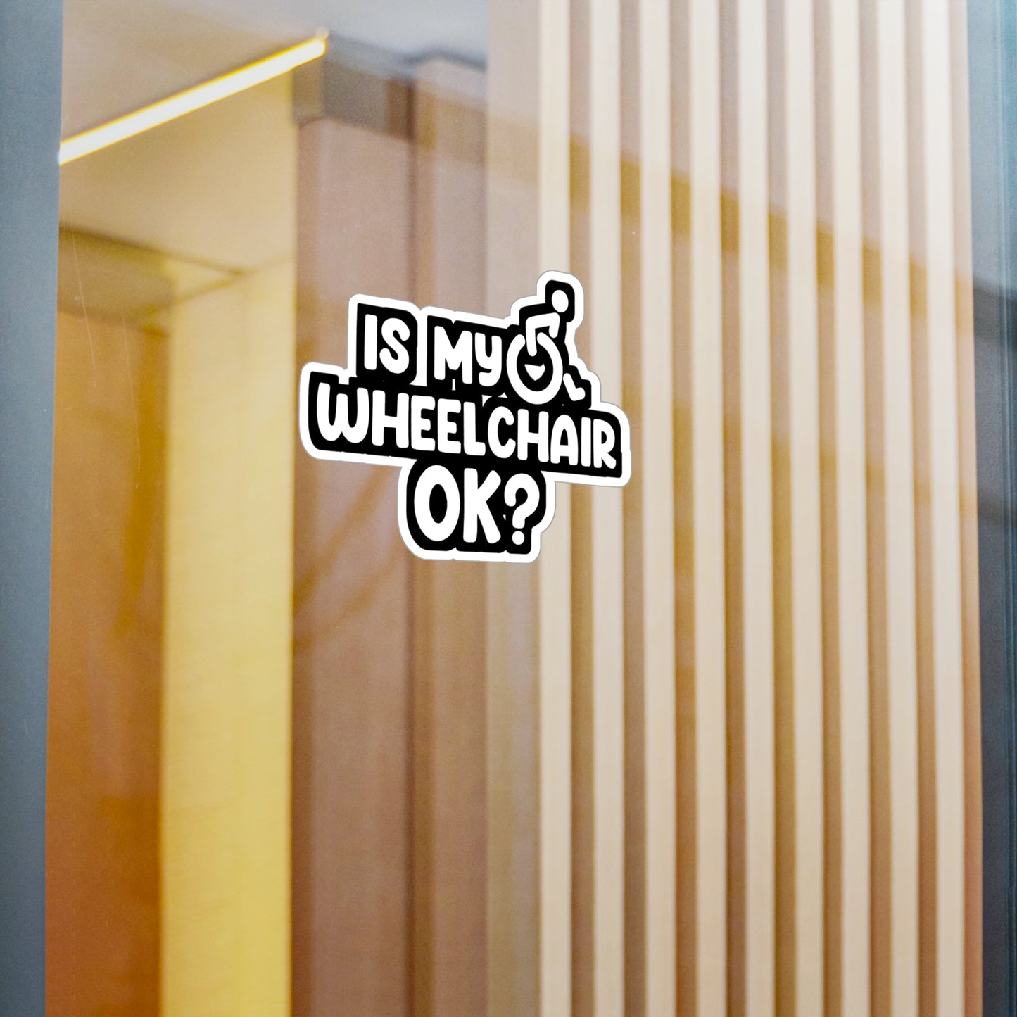 Is My Wheelchair Ok - Handicap Sticker for Laptop Sticker. Water Bottle Sticker, Vinyl Wheelchair Decal - Handicap Gift