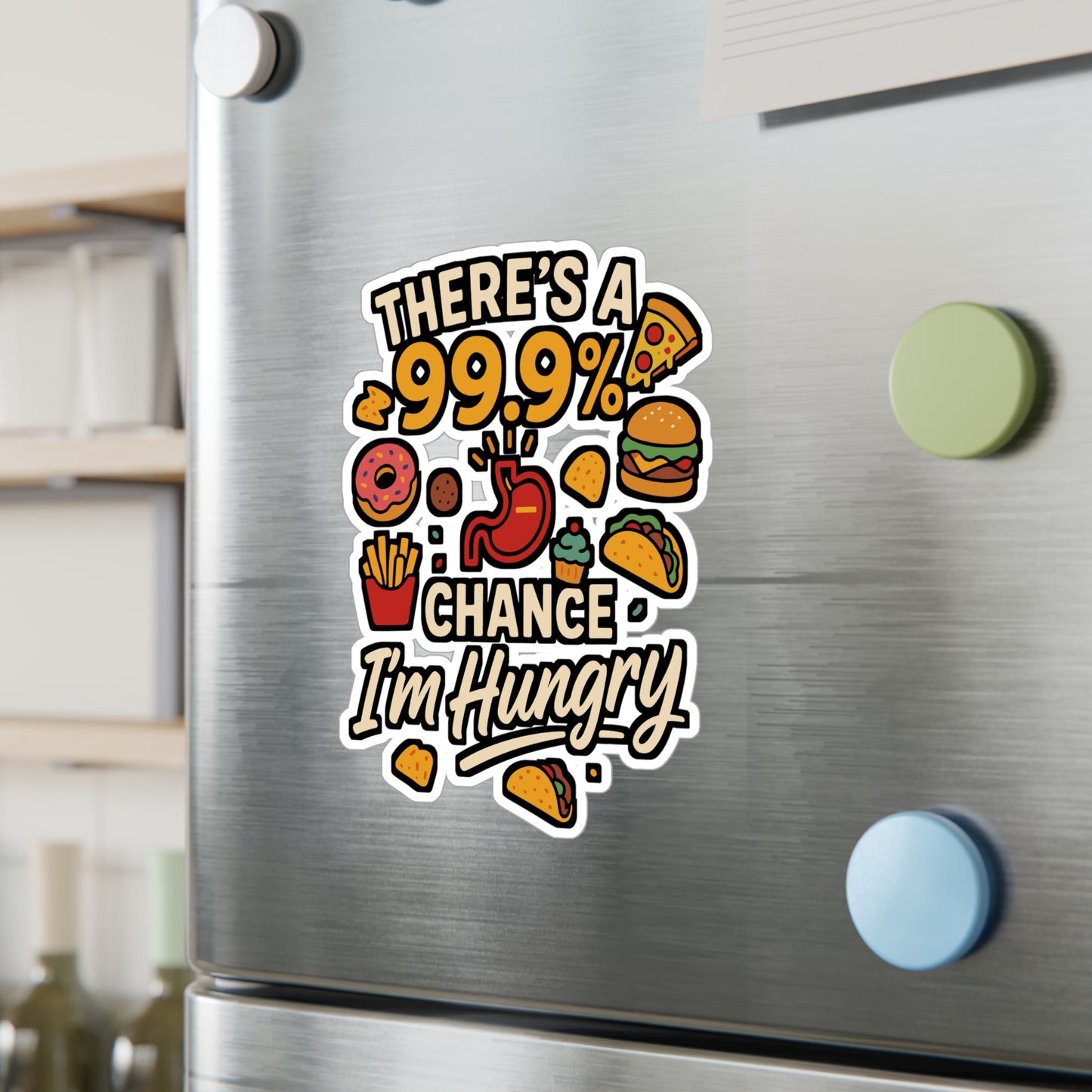 There's A 99.9% Chance I'm Hungry – Funny Sticker for Laptop & Water Bottle | Vinyl Foodie Decal, Snack Lover Gift