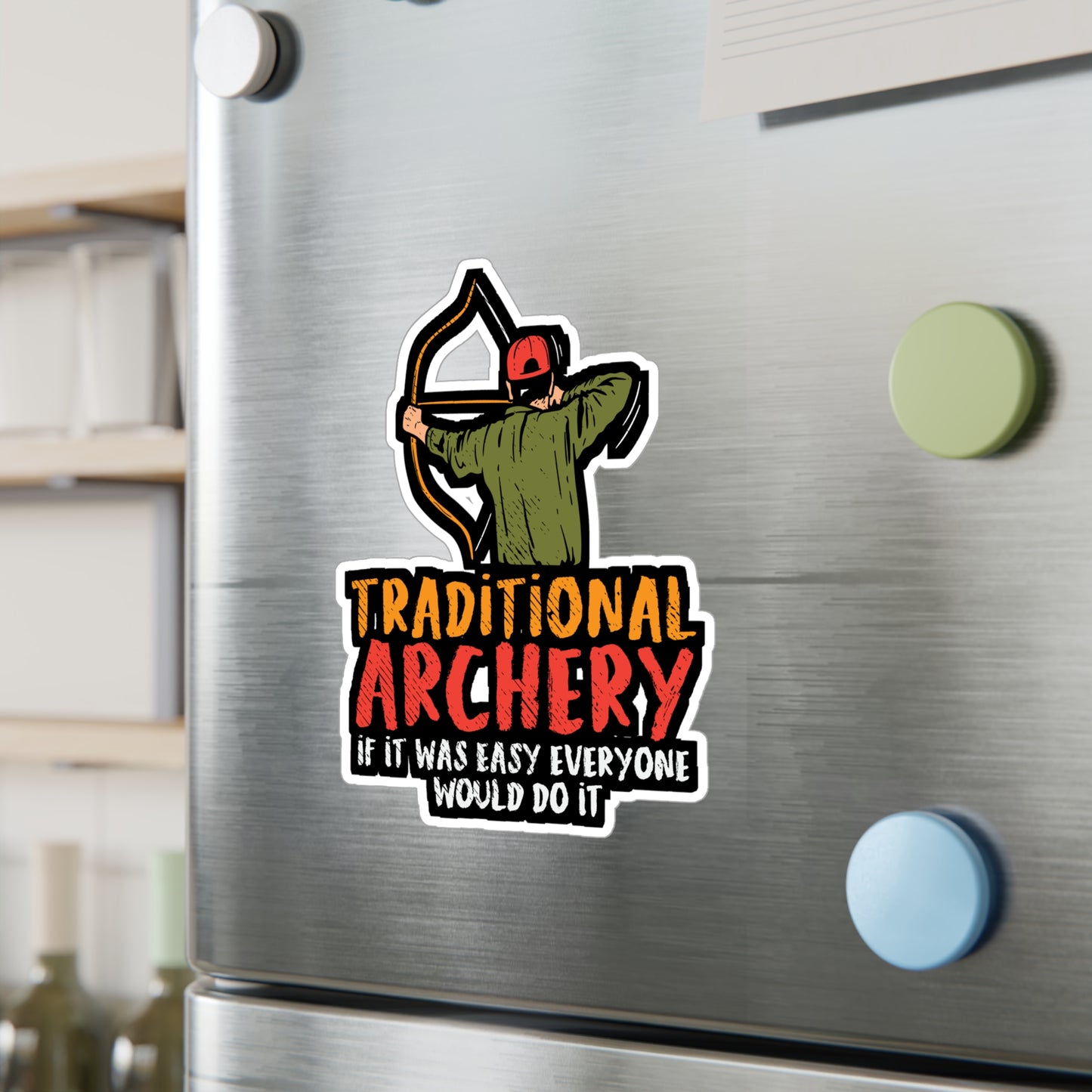 Traditional Archery If It Was Easy Everyone Would Do It - Archery Sticker for Laptop Sticker. Water Bottle Sticker, Vinyl Prehistoric Decal - Archery Gift