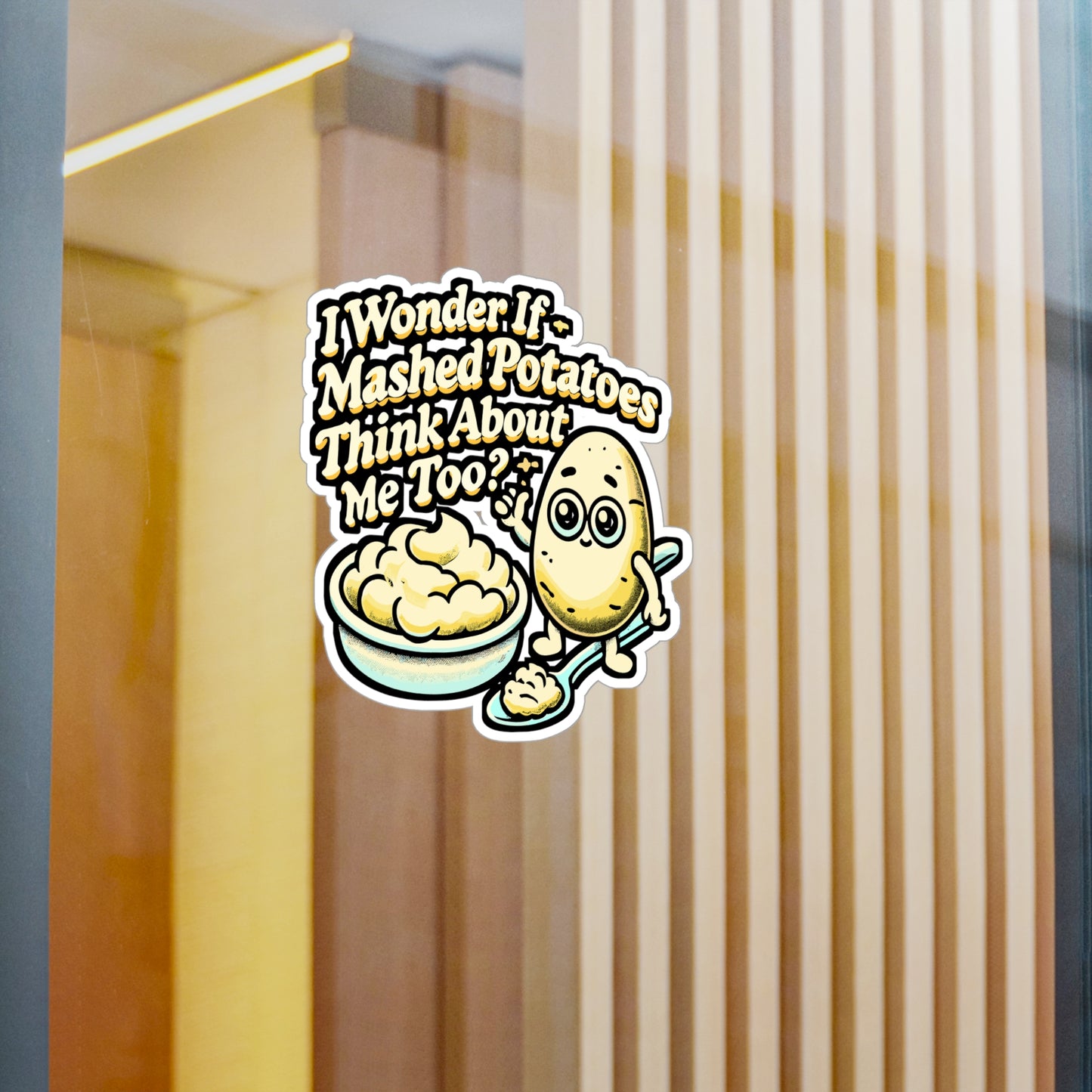 I Wonder If Mashed Potatoes Think About Me Too – Vinyl Sticker for Laptop, Water Bottle & Vegan Gift | Funny Mashed Potato Decal