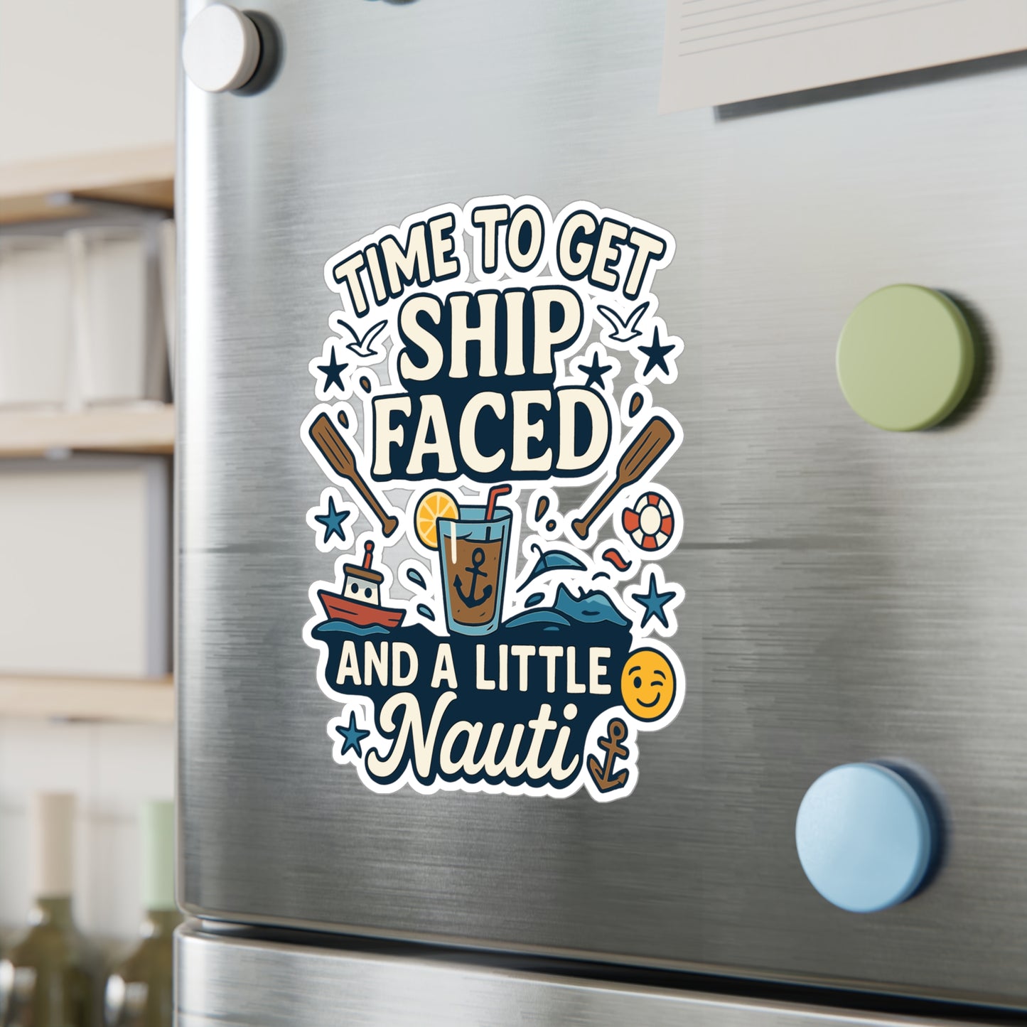 Boating Sticker – Time To Get Ship Faced And A Little Nauti Decals, Waterproof Vinyl for Captain, Sailor, River, Laptop or Water Bottle
