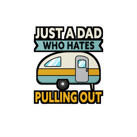 Just A Dad Who Hates Pulling Out Camping - Camper Sticker for Laptop Sticker. Water Bottle Sticker, Vinyl RV Decal - Camper Gift