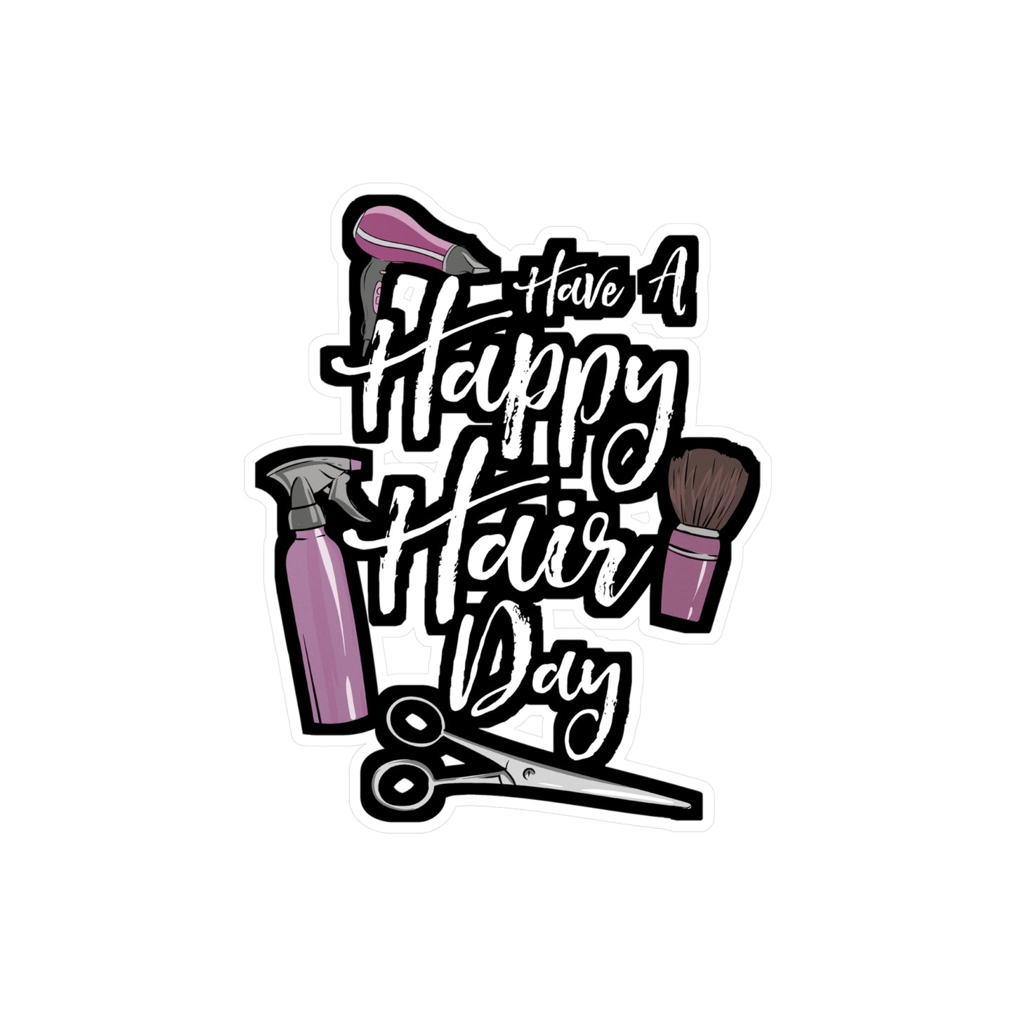 Have A Happy Hair Day - Hairdresser Sticker for Laptop Sticker. Water Bottle Sticker, Vinyl Highlights Decal - Hairdresser Gift