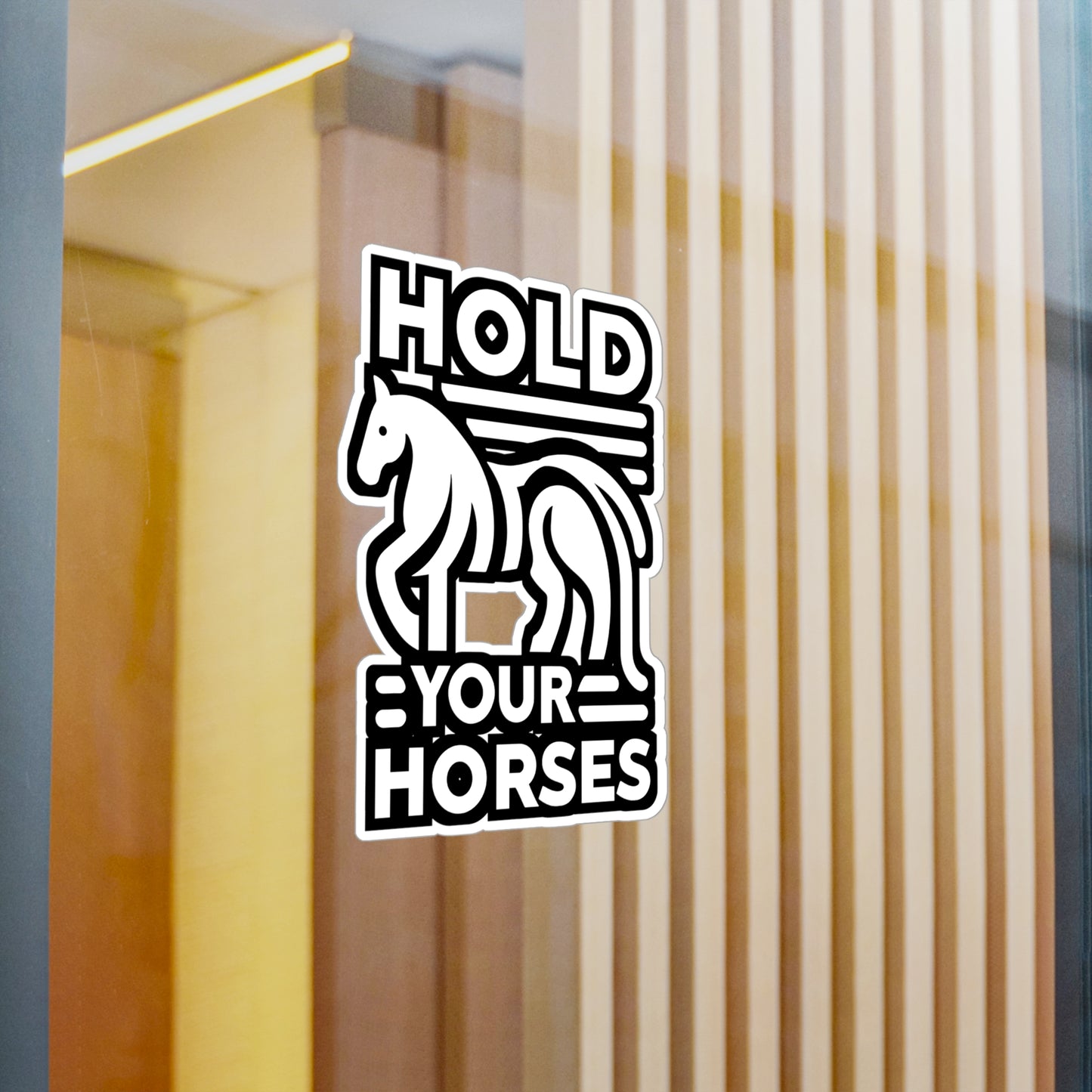 Hold Your Horses - Horse Sticker for Car Window Laptop Sticker. Water Bottle Sticker, Vinyl Pasture Decal, Neigh Sticker - Horse Gift