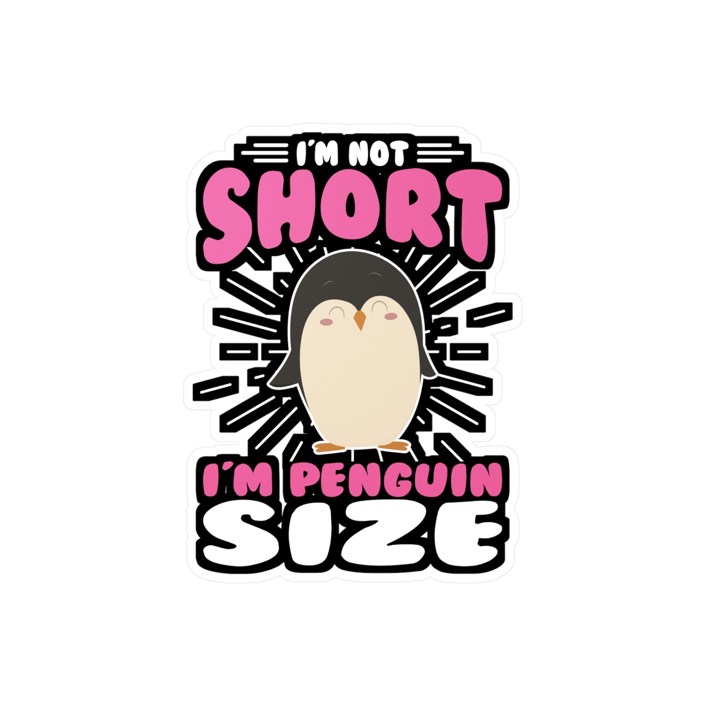 I'm Not Short I'm Penguin Size - Penguin Sticker for Laptop Sticker. Water Bottle Sticker, Vinyl Small Decal - Penguin Gift