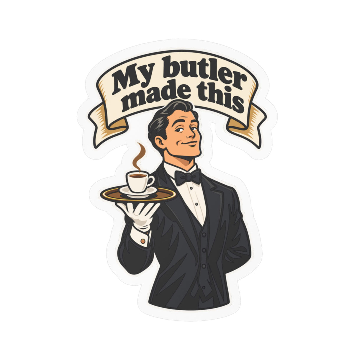 Butler Sticker - My Butler Made This - Retro Espresso Decals with Luxury Flair for Laptop and Water Bottle