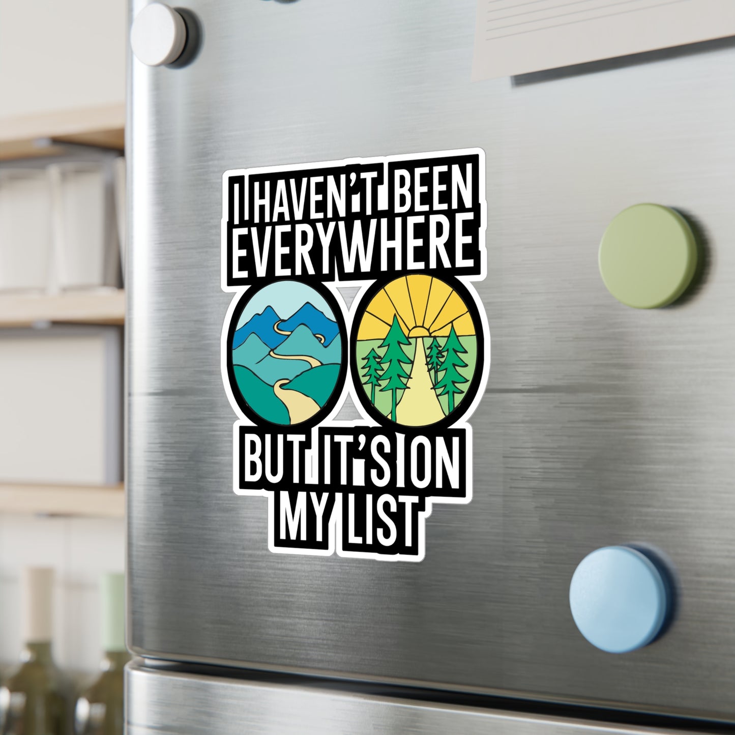 I Haven't Been Everywhere But It's On My List - Travel Sticker for Wall, Laptop, Window, Truck, Car Travel Gift Vinyl Adventure Decal Sticker