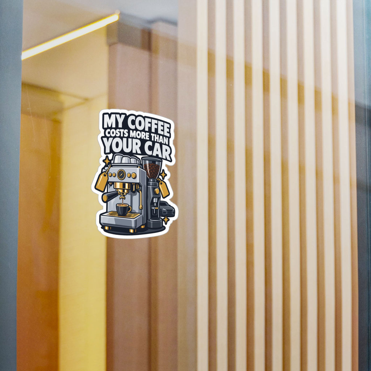 Espresso Sticker - My Coffee Costs More Than Your Car - Funny Decals for a Grinder or Digital Scale