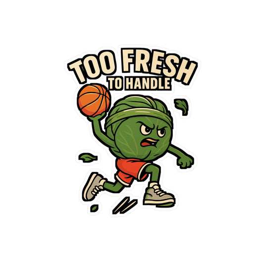 Too fresh to handle - Basketball Sticker for Laptop, Water Bottle, Motivational Gift for Players & Fans