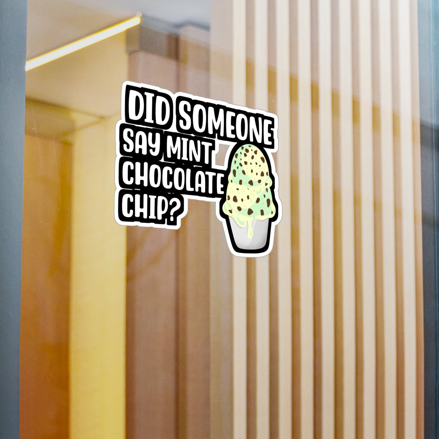 Did Someone Say Mint Chocolate Chip | Icecream Sticker | Mint Decals | Chocolate Laptop Sticker | Icecream Gift | Mint Gift