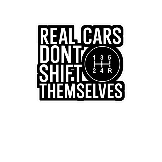 Real cars dont shift themselves - Mechanic Sticker for Wall, Laptop, Window, Truck, Car Mechanic Gift Vinyl Mechanic tool set Decal Sticker