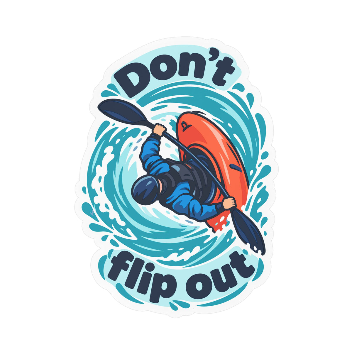 Kayak Sticker - Don’t Flip Out Decals for Kayaking and Rowing Fans, Funny Kayaker Design for Laptop or Water Bottle