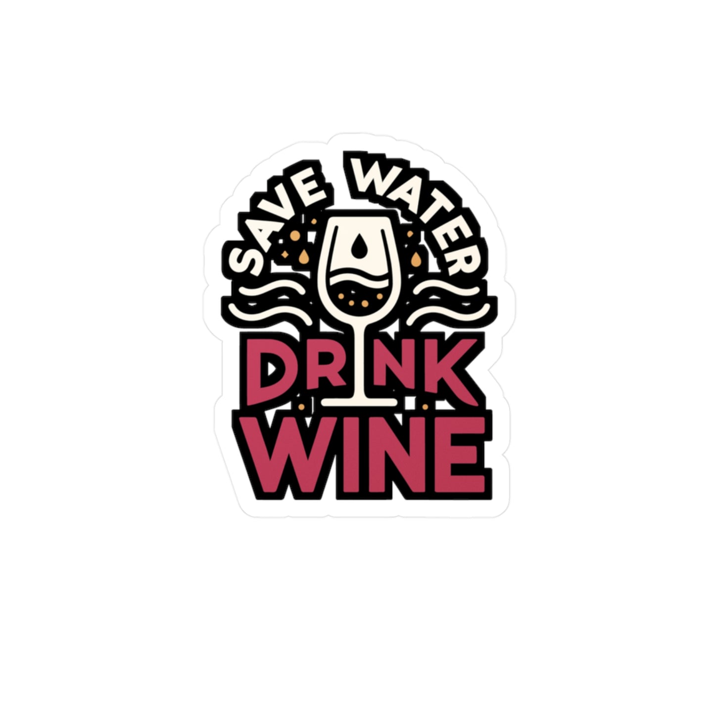 Save water, drink wine - Drinking Sticker for Laptop Sticker. Water Bottle Sticker, Vinyl Wine Decal - Drinking Gift