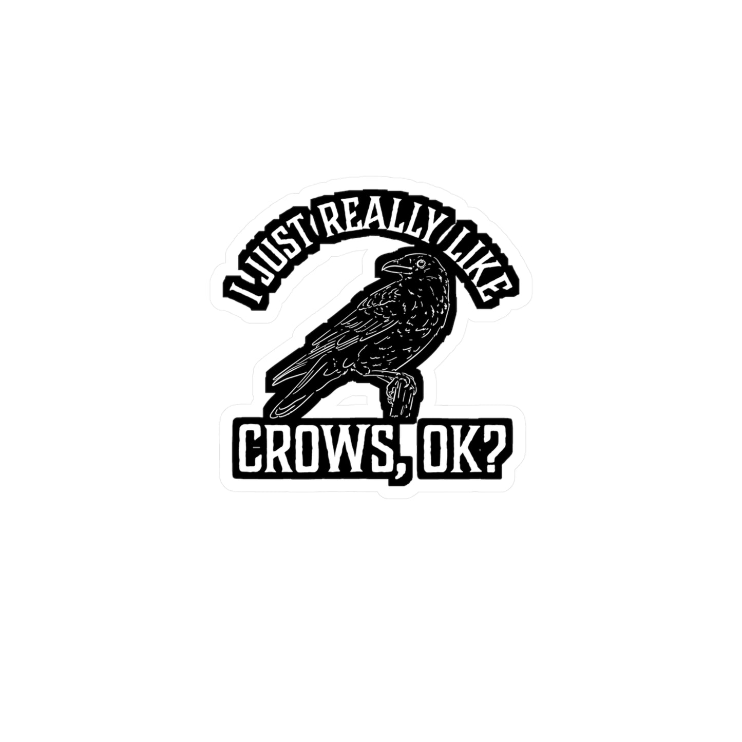 I Just Really Like Crows - Crow Sticker for Car Window Laptop Sticker. Water Bottle Sticker, Vinyl Raven Decal, Hunting Sticker - Crow Gift