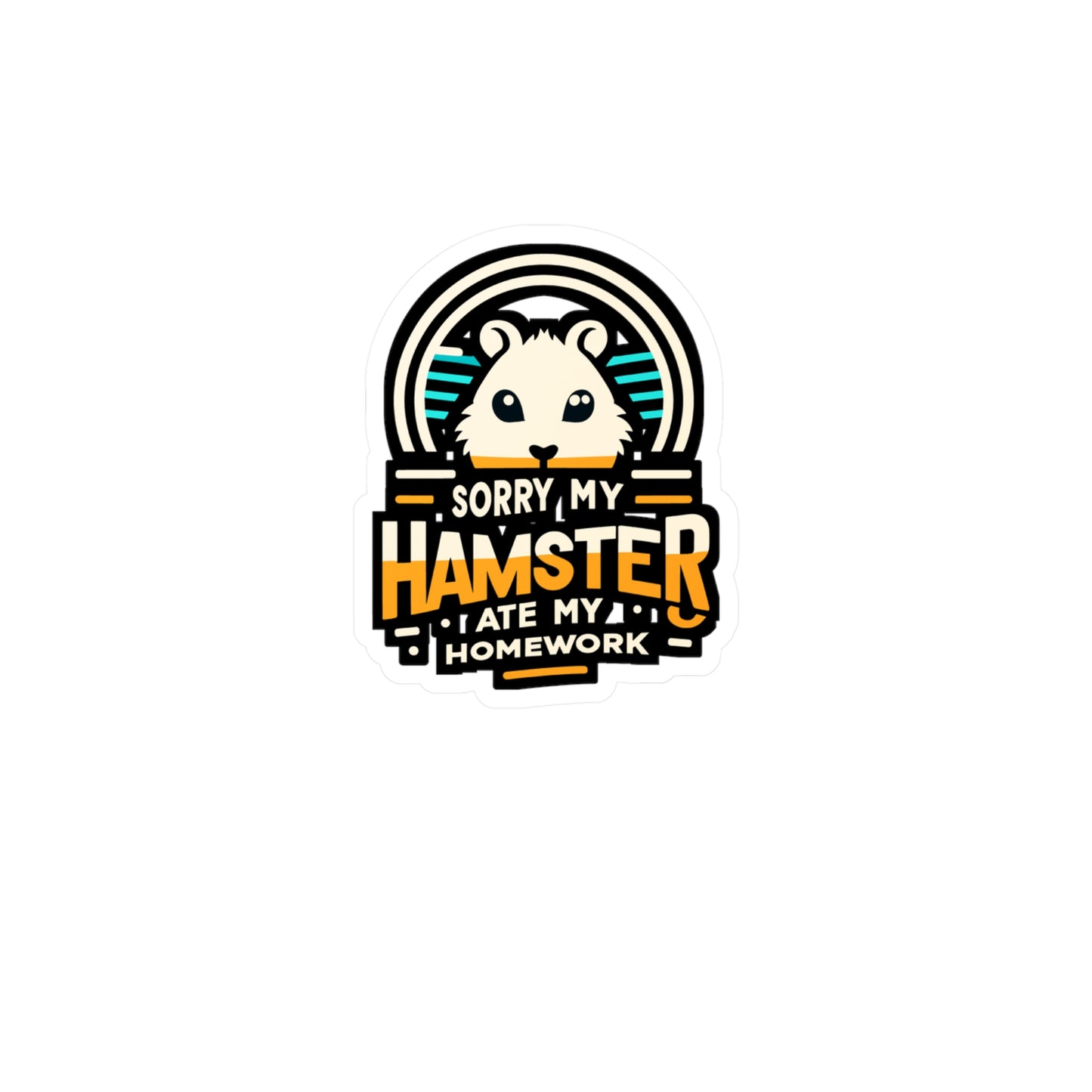 Sorry My Hamster Ate My Homework  - Hamster Sticker for Window Laptop Sticker. Water Bottle Sticker, Vinyl Guinea pig Decal - Hamster Gift