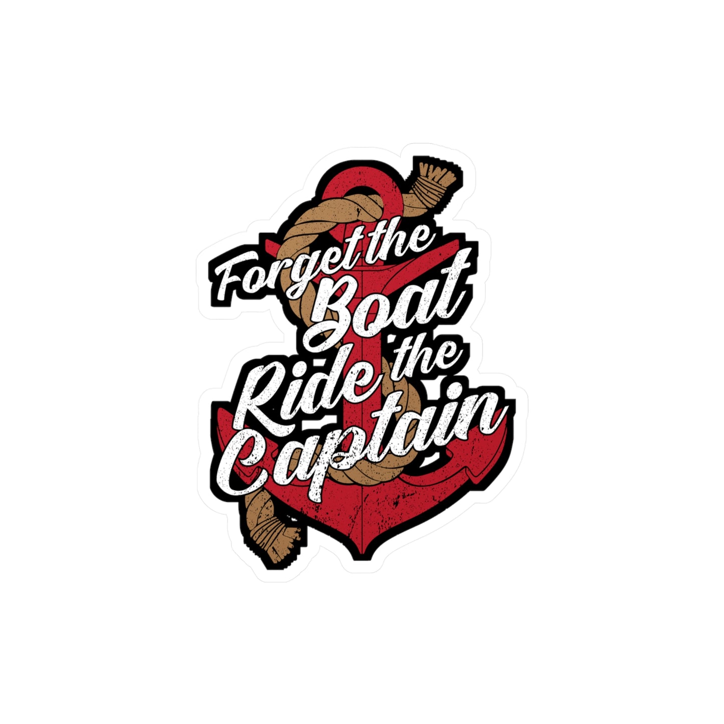 Forget the boat ride the captain - Sailing Sticker for Laptop Sticker. Water Bottle Sticker, Vinyl Sail Decal - Sailing Gift