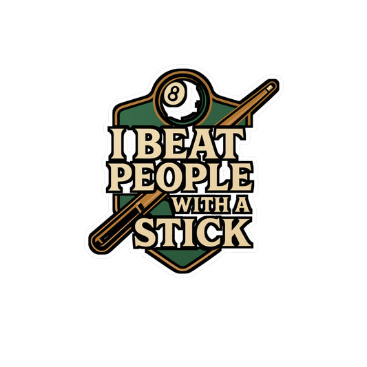 I Beat People With A Stick – Funny Billiards Sticker for Laptop or Water Bottle | Vinyl Pool Decal, Snooker & Pool Gift