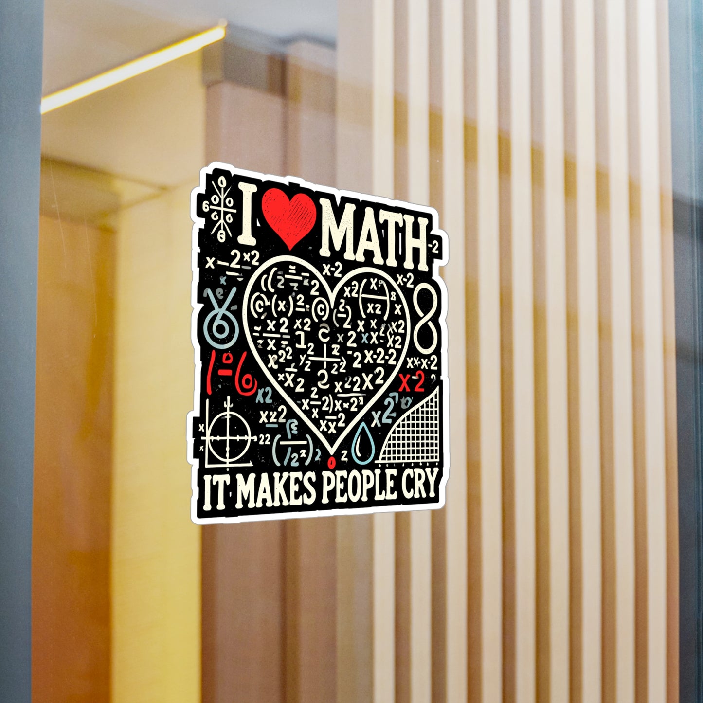 I Love Math It Makes People Cry - Math Sticker for Laptop Sticker. Water Bottle Sticker, Vinyl Teacher Decal - Math Gift