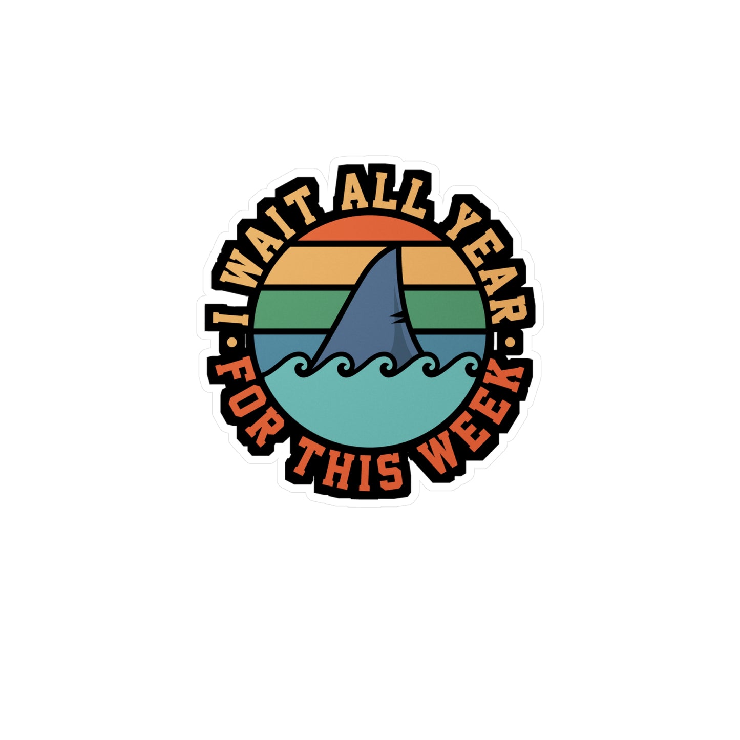 I Wait All Year For This Week - Sharks Sticker for Laptop Sticker. Water Bottle Sticker, Vinyl Sea Decal - Sharks Gift