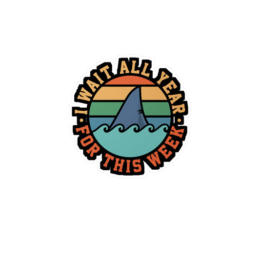 I Wait All Year For This Week - Sharks Sticker for Laptop Sticker. Water Bottle Sticker, Vinyl Sea Decal - Sharks Gift