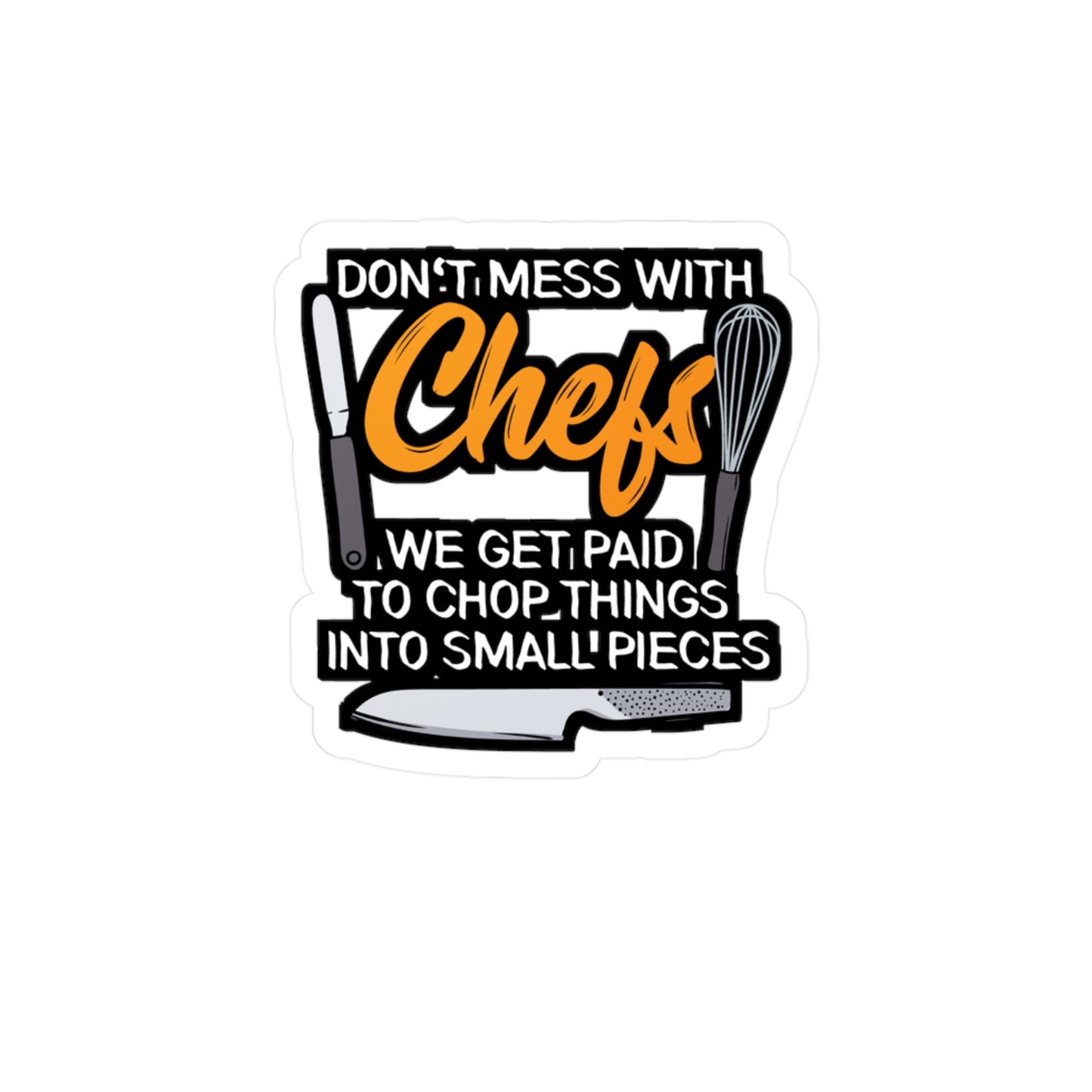 Don't Mess With Chefs - Chef Sticker for Car Window Laptop Sticker. Water Bottle Sticker, Vinyl Culinary Decal, Cooking Sticker - Chef Gift