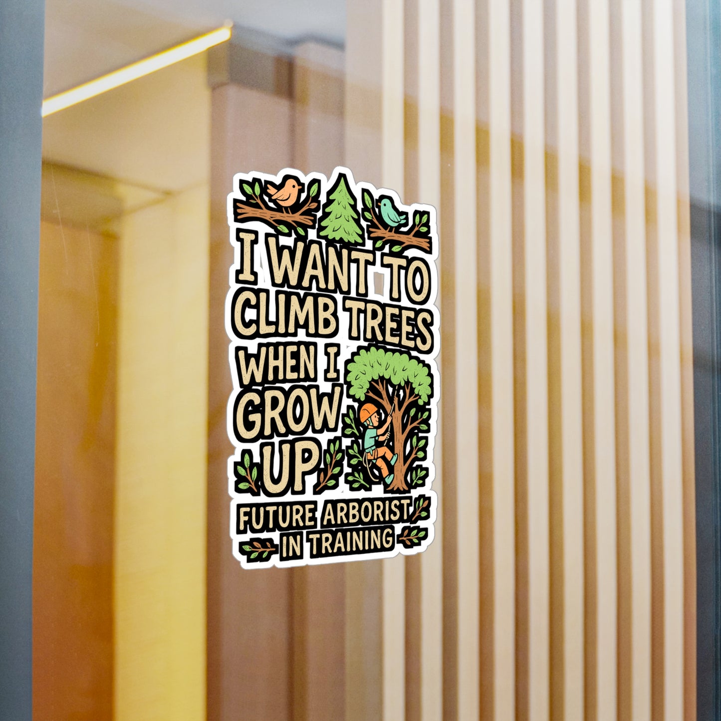 I Want To Climb Trees When I Grow Up – Arborist Sticker for Laptop or Water Bottle | Vinyl Tree Trimmer Decal | Climbing Enthusiast Gift