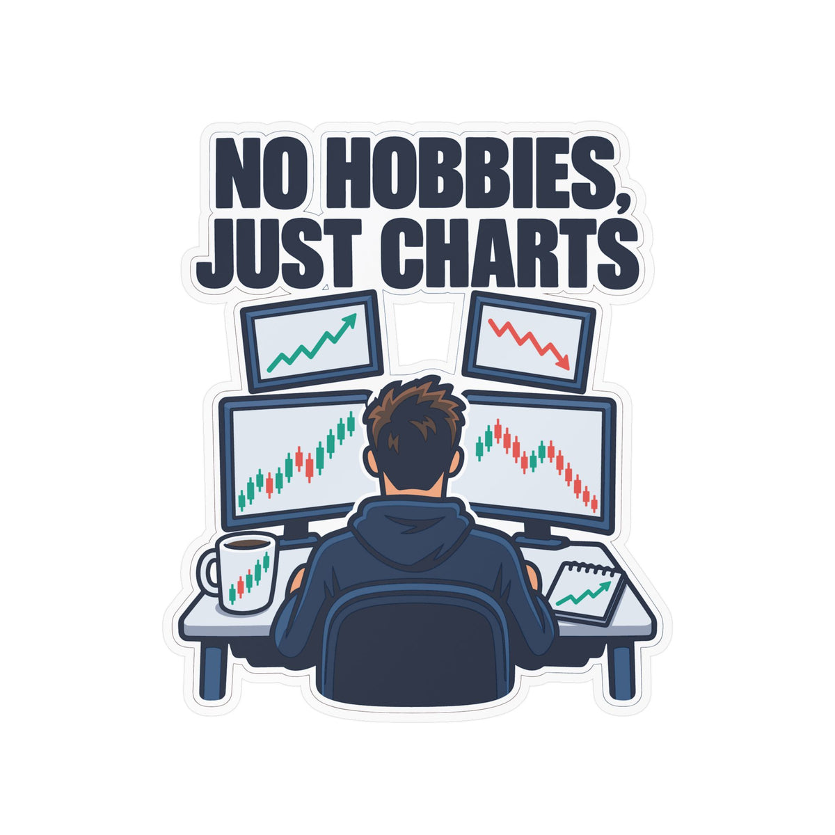 Day Trading Sticker - No Hobbies, Just Charts - Decals for the Stock Market and Forex Trader, Laptop or Water Bottle