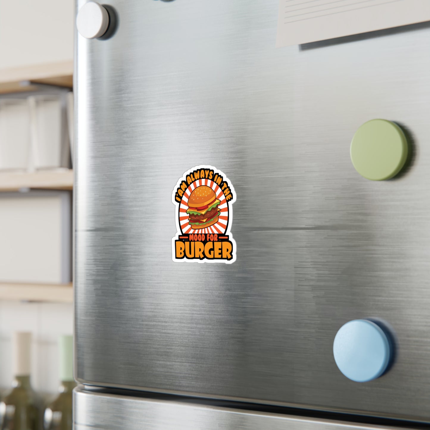 I'am Always In The Mood for Burger - Fastfood Sticker for Laptop Sticker. Water Bottle Sticker, Vinyl Fast food Decal - Fastfood Gift