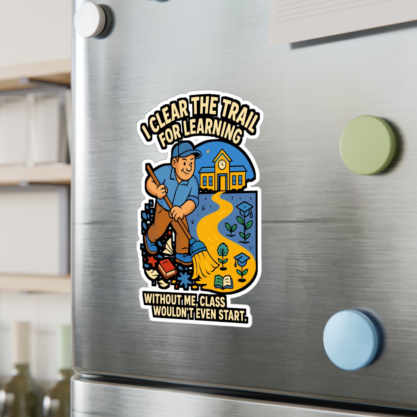 School Custodian - I Clear The Trail For Learning - School Custodian Sticker for Laptop, Water Bottle - Gift for Janitors, Education Staff