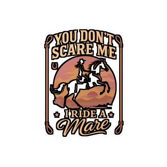 You Don't Scare Me I Ride A Mare – Funny Horseback Riding Sticker, Vinyl Decal for Laptop or Water Bottle | Equestrian Gift Idea