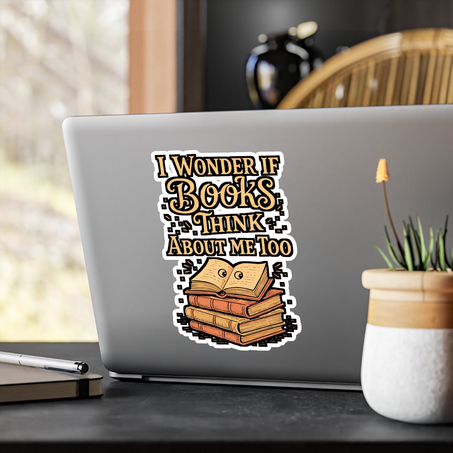 I Wonder If Books Think About Me Too – Vinyl Sticker for Laptop or Water Bottle | Reading Gift for Book Lovers