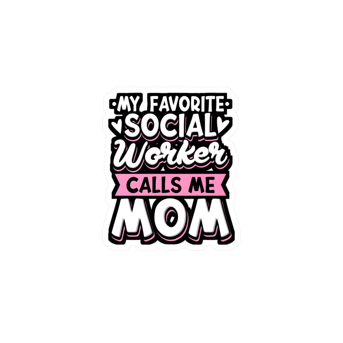 My Favorite Social Worker Calls Me Mom - Social-worker Sticker for Laptop Sticker. Water Bottle Sticker, Vinyl Volunteer Decal - Social-worker Gift