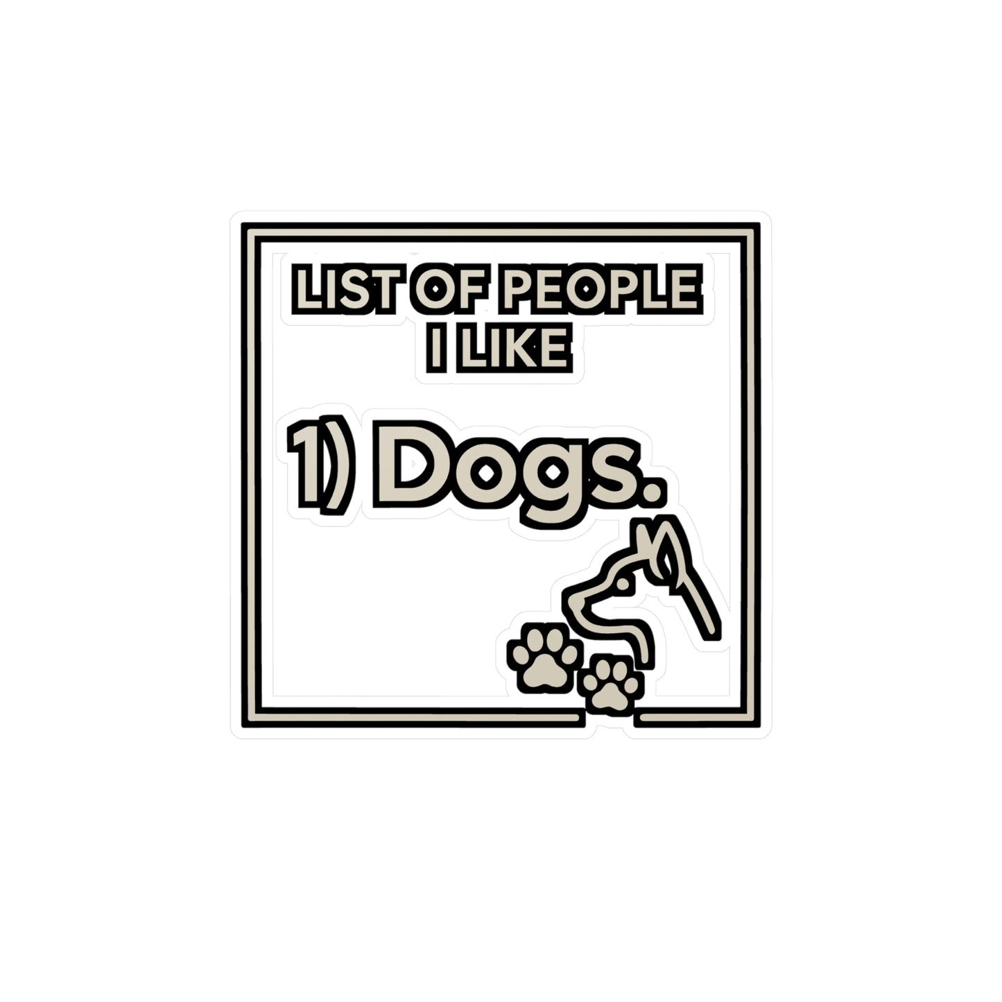People I Like 1 Dogs - Doglover Sticker for Laptop, Water Bottle - Gift for Dog Lovers, Pet Owners, Dog Mom, Dog Dad