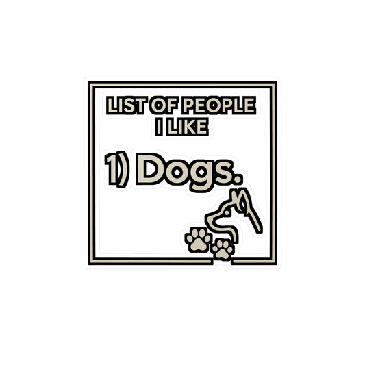 People I Like 1 Dogs - Doglover Sticker for Laptop, Water Bottle - Gift for Dog Lovers, Pet Owners, Dog Mom, Dog Dad