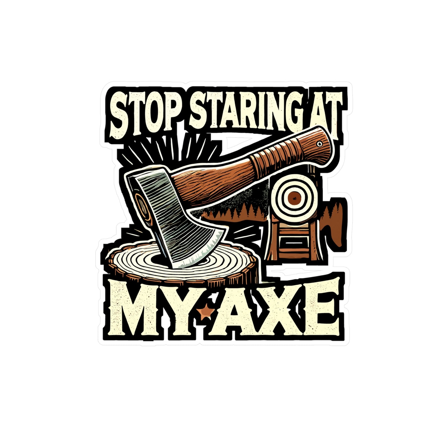 Stop Staring At My Axe - Axe throwing Sticker for Laptop Sticker. Water Bottle Sticker, Vinyl Axe throwing Decal - Axe throwing Gift