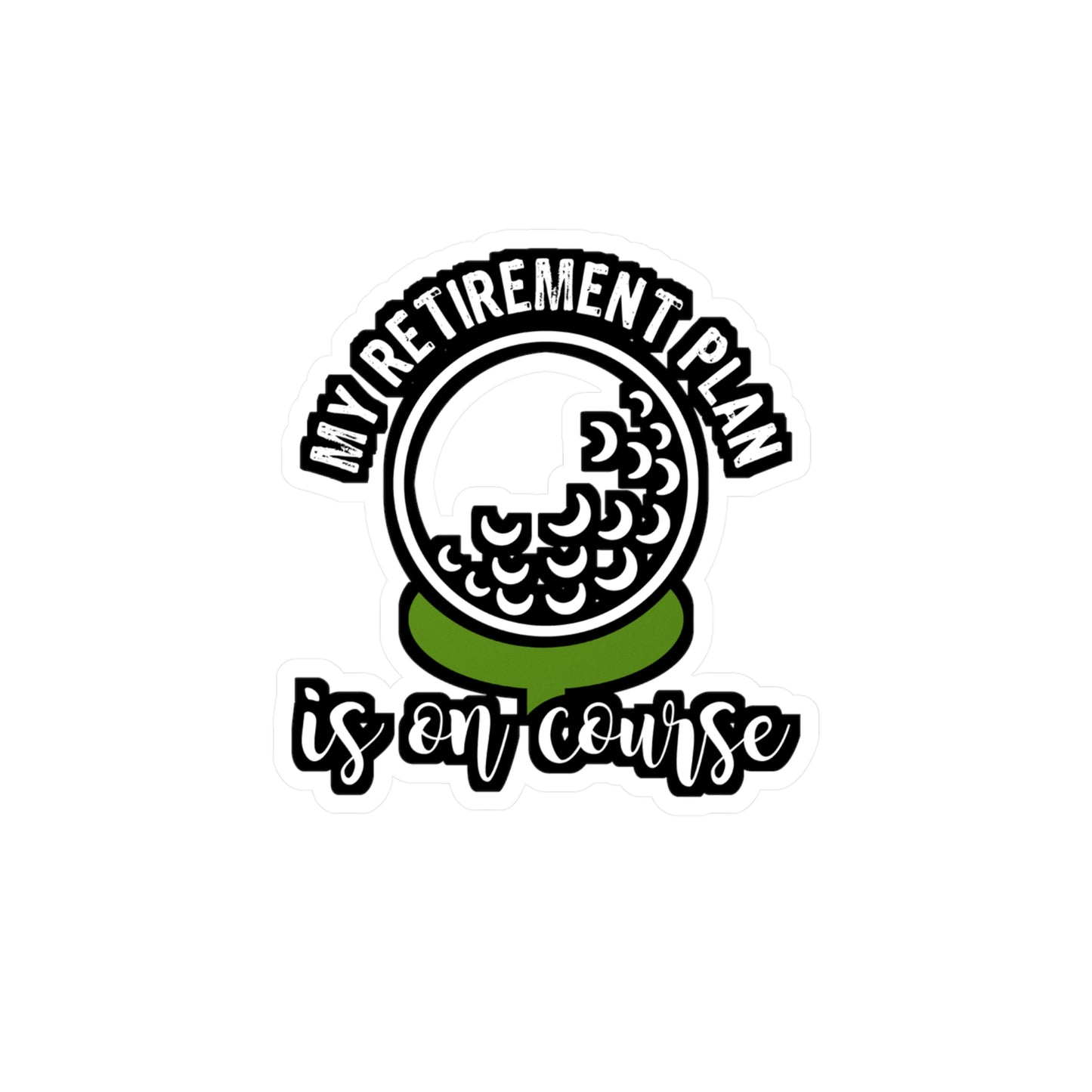 My Retirement Plan Is On Course | Golf Sticker | Golfer Decals | Hole Laptop Sticker | Golf Gift | Golfer Gift