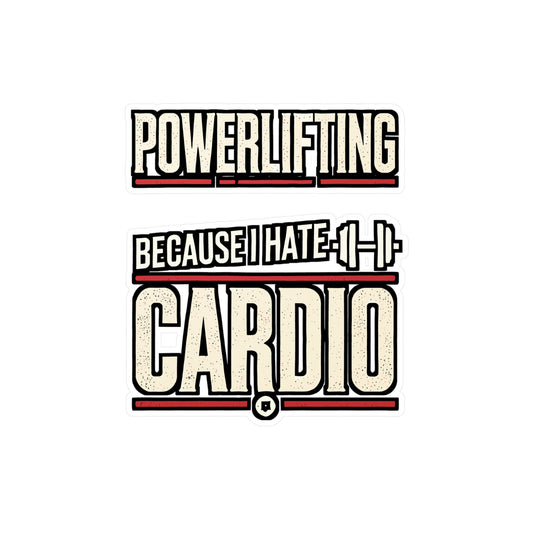 Powerlifting Because I Hate Cardio – Funny Gym Sticker for Laptop or Water Bottle | Weightlifting Gift for Fitness Lovers