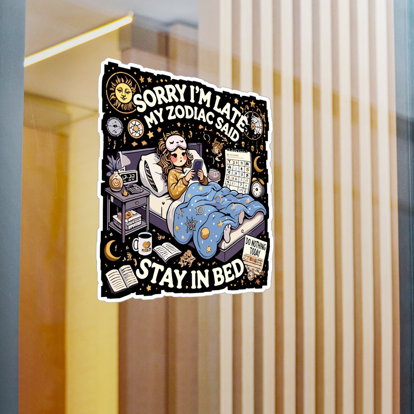 Sorry I’m Late My Zodiac Said 'Stay in Bed - Astrology Sticker for Laptop Sticker. Water Bottle Sticker, Vinyl Horoscope fan Decal - Astrology Gift