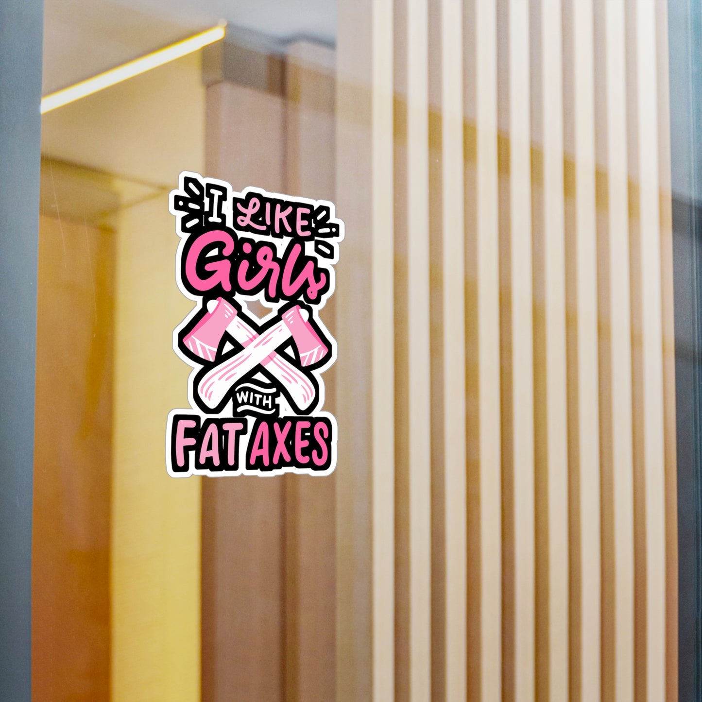 I Like Girls With Fat Axes - Axe-throwing Sticker for Laptop Sticker. Water Bottle Sticker, Vinyl Knife Decal - Axe-throwing Gift