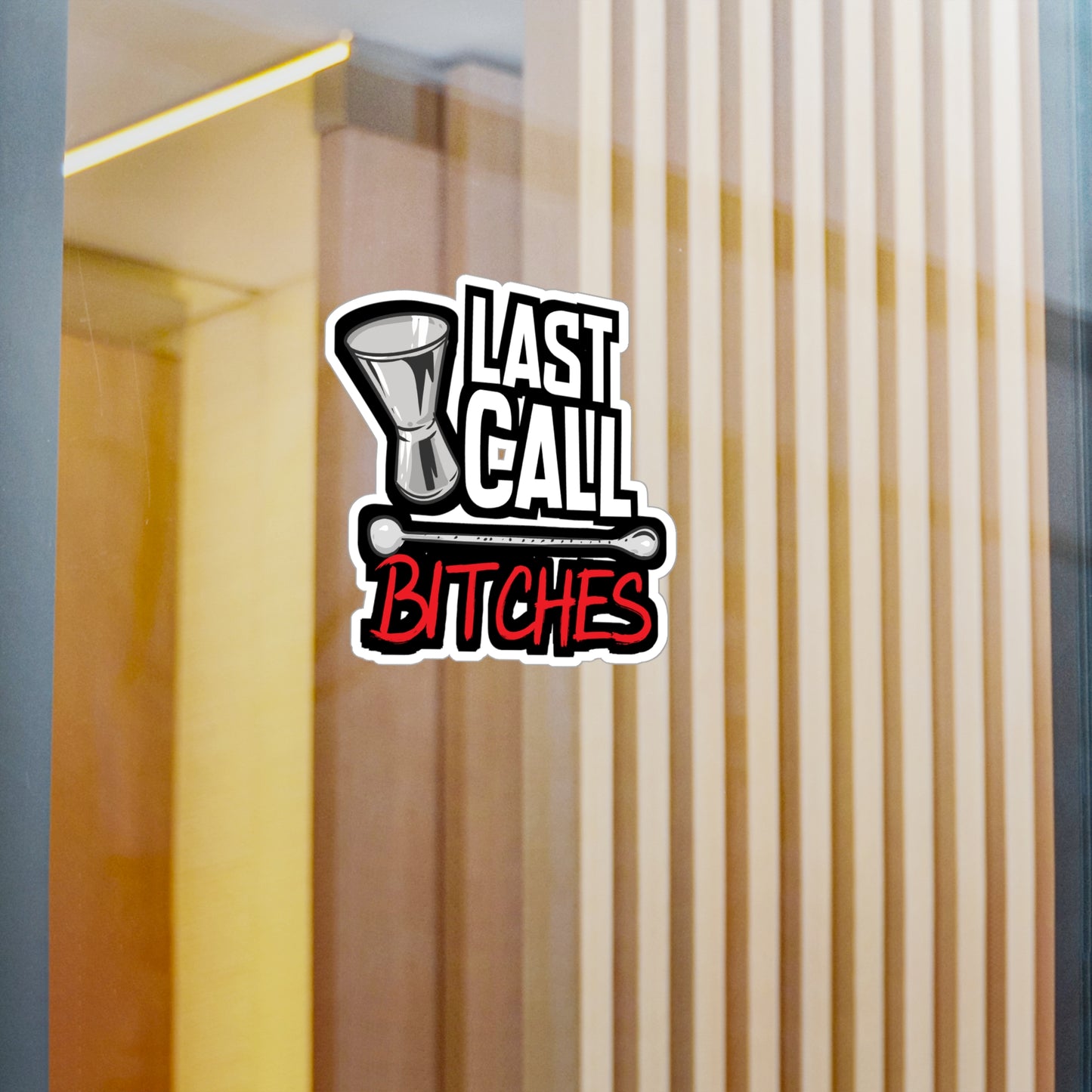 Last Call Bitches - Bartender Sticker for Car Window Laptop Sticker. Water Bottle Sticker, Vinyl Tip Decal, Bar Sticker - Bartender Gift